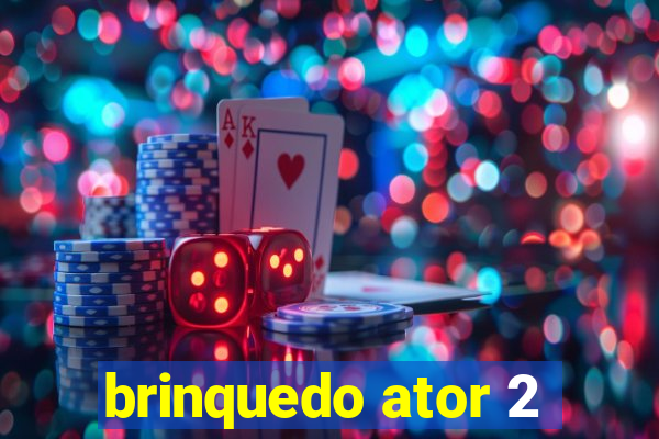 brinquedo ator 2